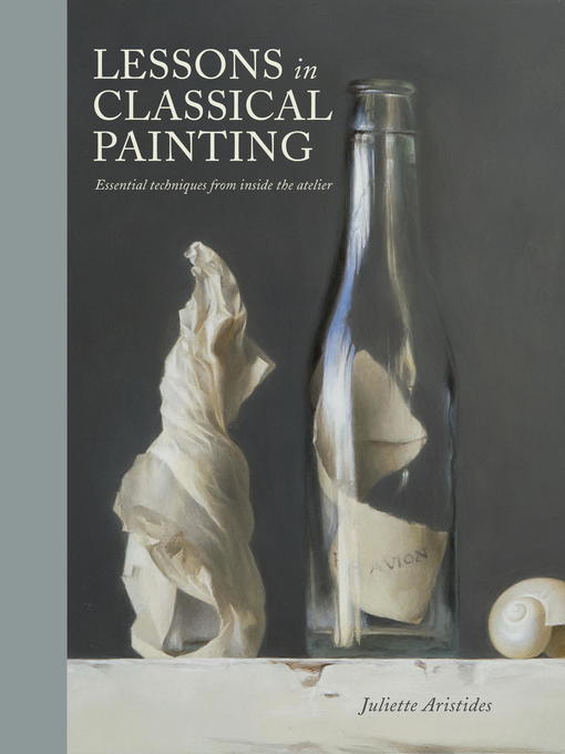 Title details for Lessons in Classical Painting by Juliette Aristides - Available